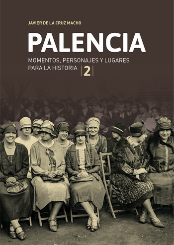 Segundo volumen de Palencia: momentos, personajes y lugares